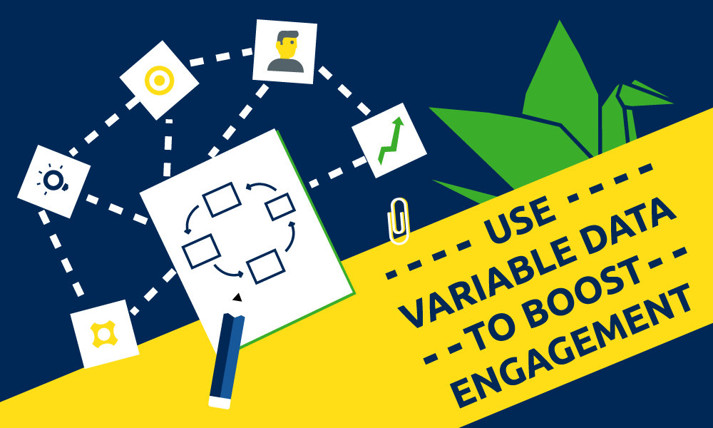 Use variable data to boost engagement